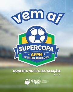 Socorro do Piauí divulga escalação oficial para a Supercopa APPM de Futebol Amador 2025
